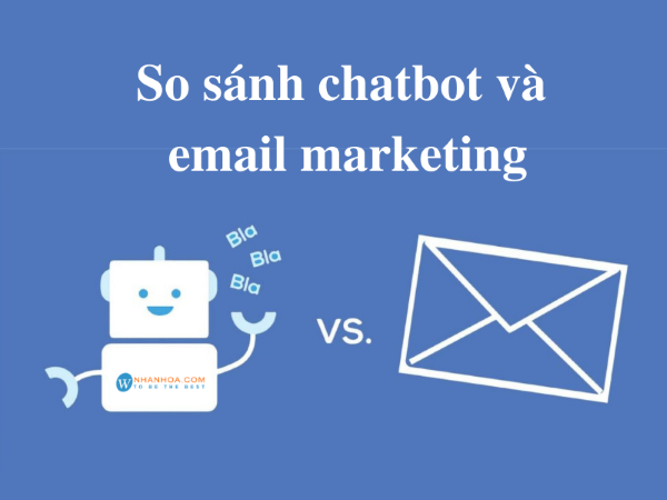 Nên dùng Chatbot hay Email Marketing?