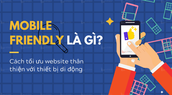 Khái niệm Mobile Friendly