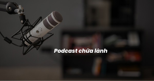 Podcast chữa lành 