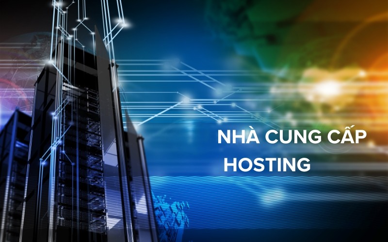 Lựa chọn nhà cung cấp hosting phù hợp để đảm bảo website hoạt động hiệu quả
