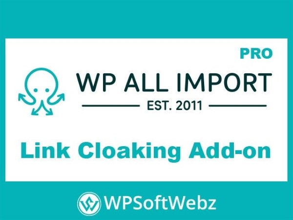 Giới thiệu tổng quan về WP All Import Pro Link Cloaking Addon Giới thiệu tổng quan về WP All Import Pro Link Cloaking Addon