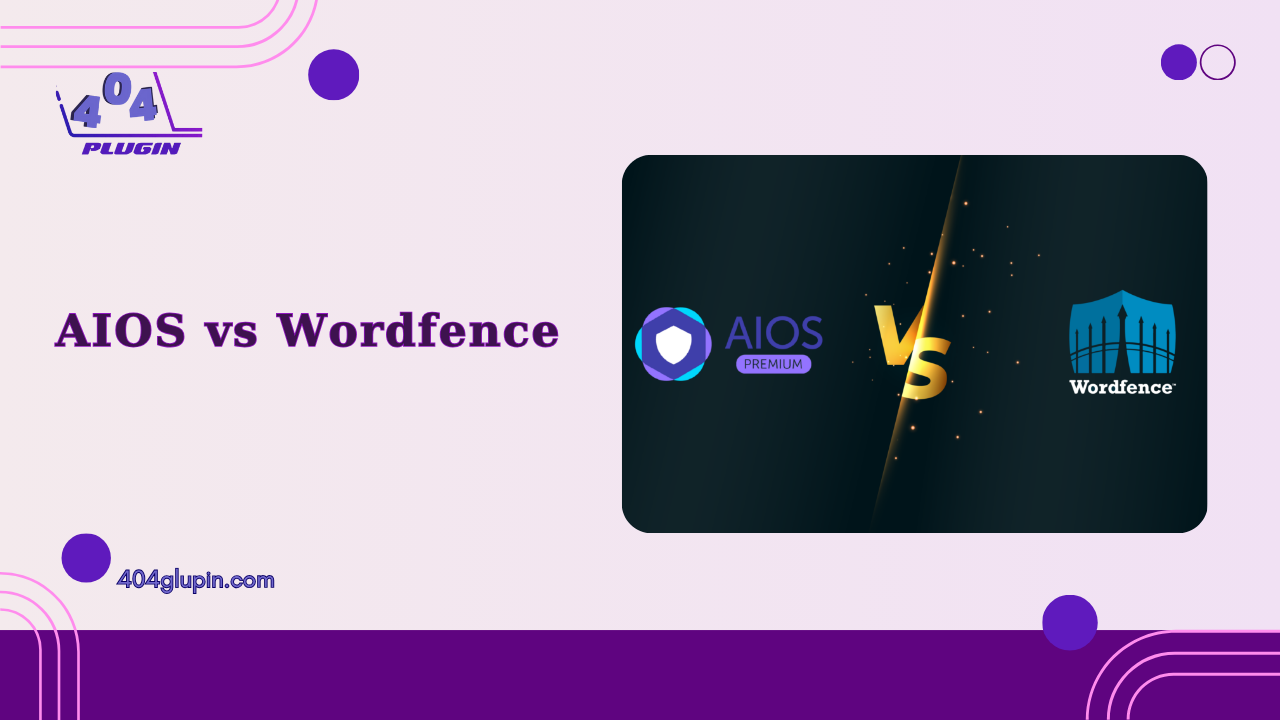 AIOS vs Wordfence: So sánh chi tiết và lựa chọn tốt nhất