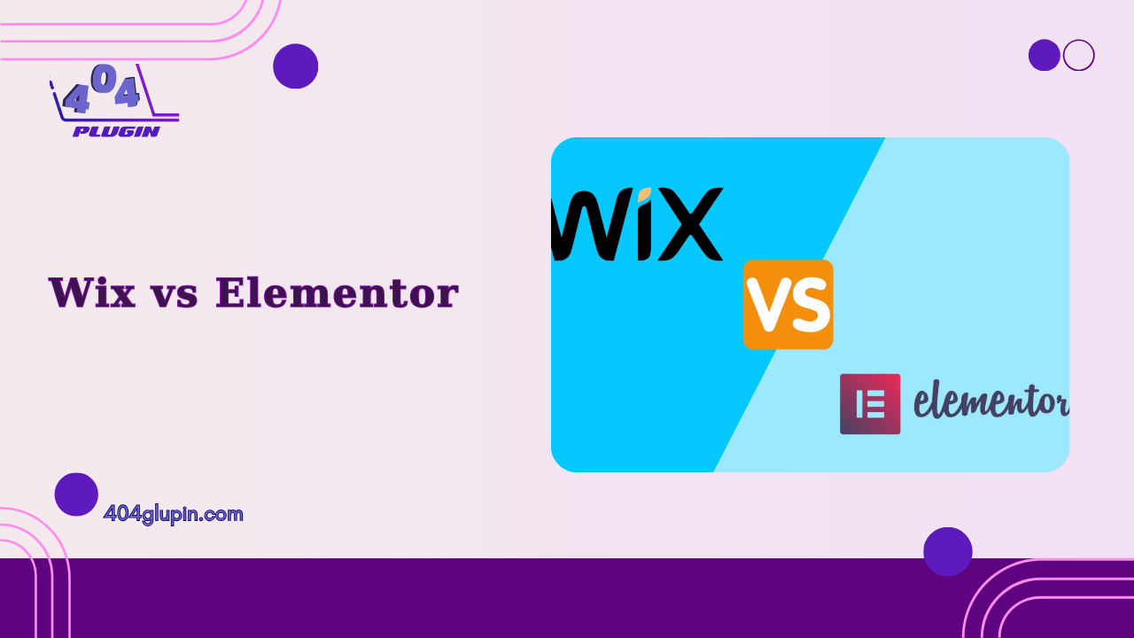 Wix vs Elementor: Nên chọn nền tảng nào để xây dựng Website?