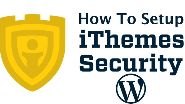 Wordfence vs iThemes Security so sánh chi tiết 2 iThemes Security là plugin tập trung vào việc tăng cường bảo mật WordPress